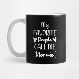 My Favorite People Call me Nonnie - Funny Saying Quote,Birthday Gift Ideas For Grandmothers Mug